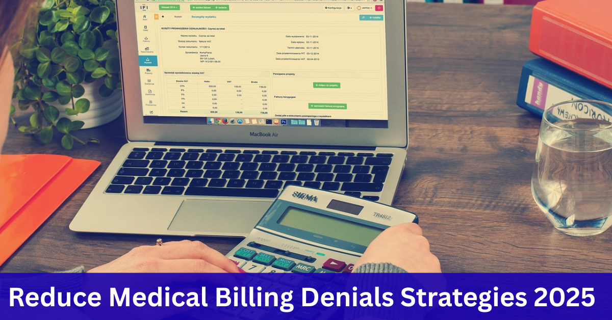 Reduce Medical Billing Denials Strategies 2025