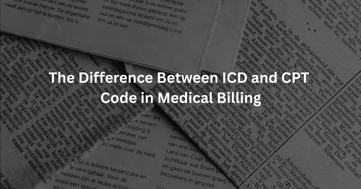 The Difference Between ICD and CPT Code in Medical Billing